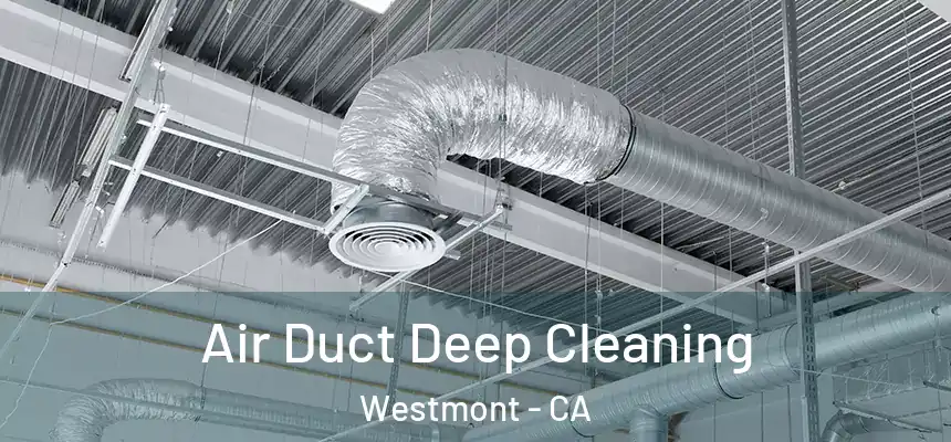 Air Duct Deep Cleaning Westmont - CA