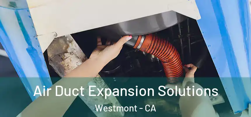  Air Duct Expansion Solutions Westmont - CA