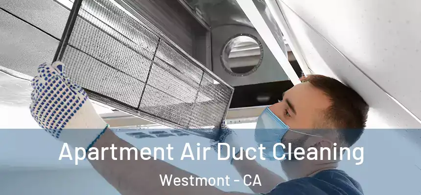  Apartment Air Duct Cleaning Westmont - CA