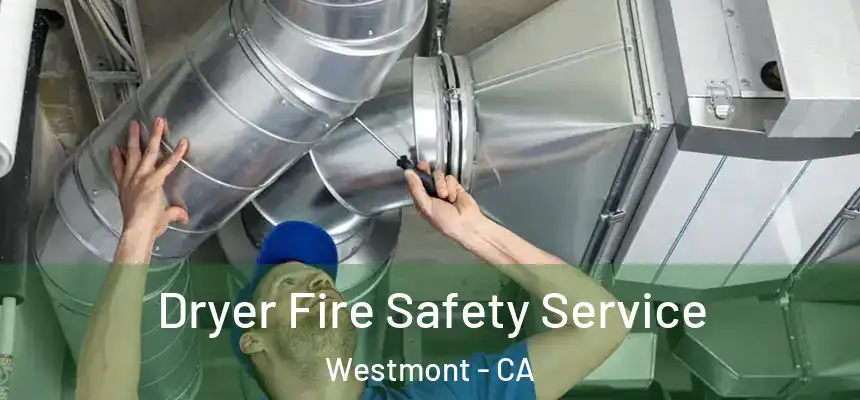  Dryer Fire Safety Service Westmont - CA
