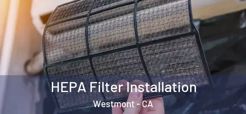 HEPA Filter Installation Westmont - CA
