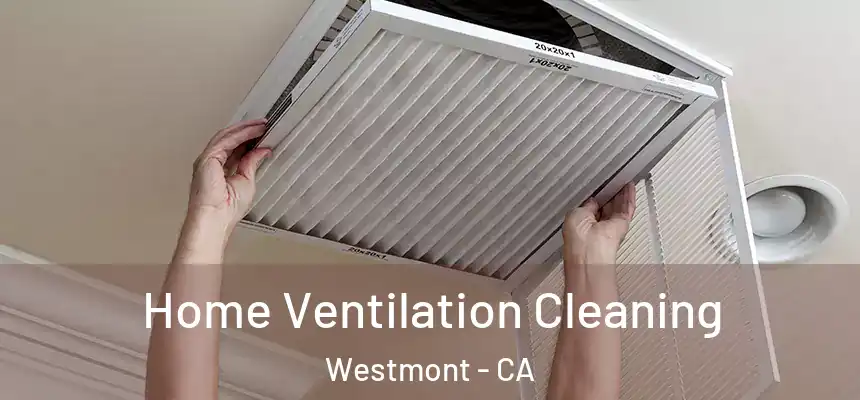  Home Ventilation Cleaning Westmont - CA