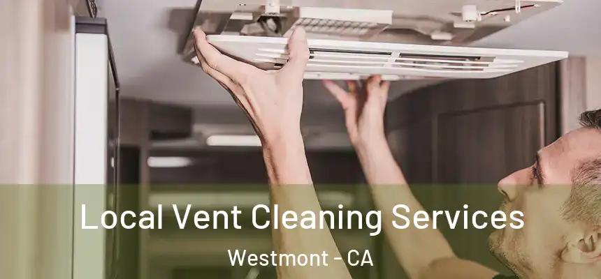 Local Vent Cleaning Services Westmont - CA