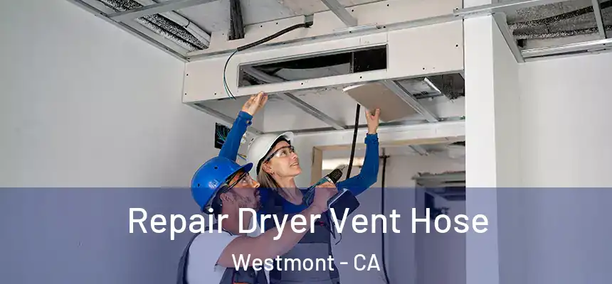  Repair Dryer Vent Hose Westmont - CA