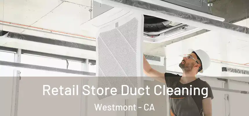 Retail Store Duct Cleaning Westmont - CA