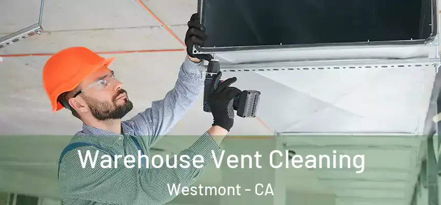 Warehouse Vent Cleaning Westmont - CA